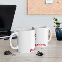 Load image into Gallery viewer, Frankie Labetti Mug 11oz
